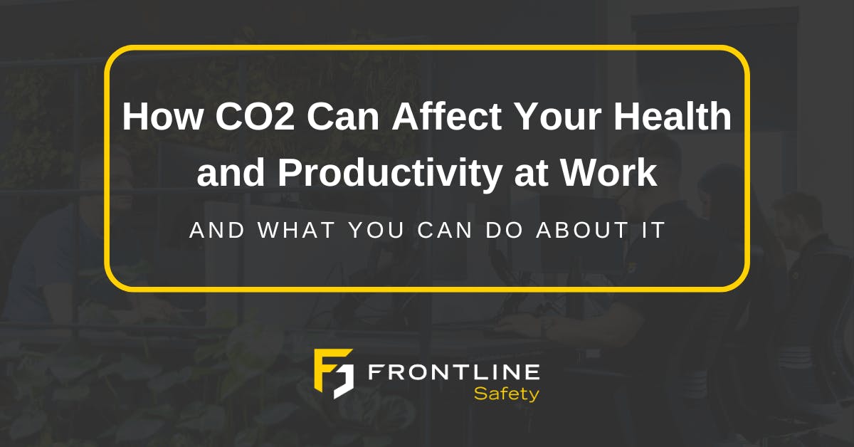 How CO2 Can Affect Your Health and Productivity at Work and What You Can Do About It