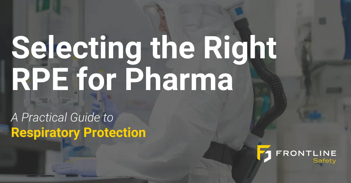 Selecting the right RPE for pharma - a practical guide to respiratory protection in pharmaceutical manufacturing by Frontline Safety