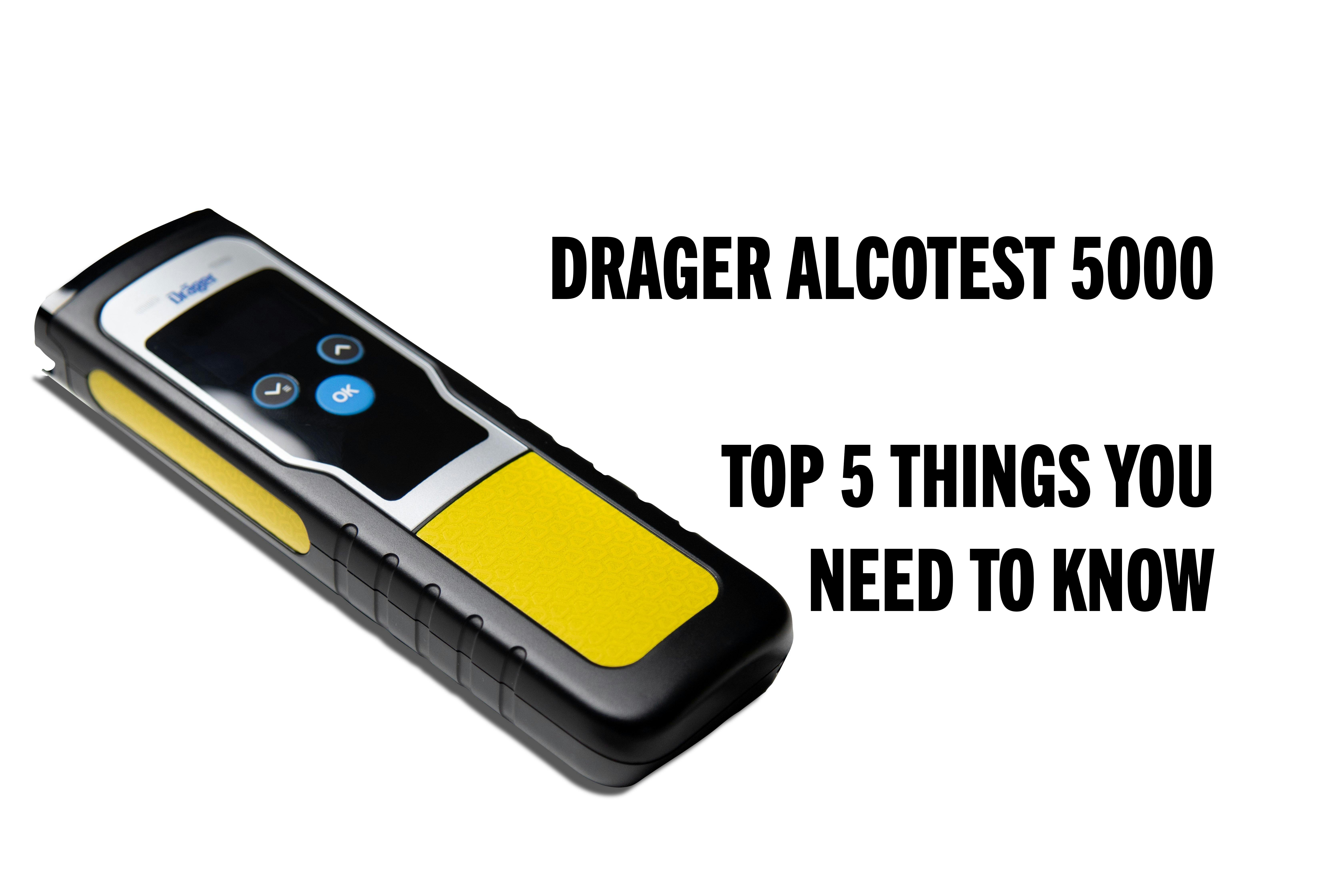 Drager Alcotest 5000 - Top 5 Things You Need to Know