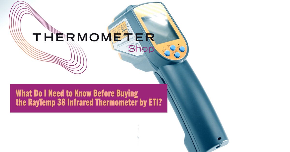 Top 5 Things you Should Know Before Buying the RayTemp 38 Infrared Thermometer by ETI