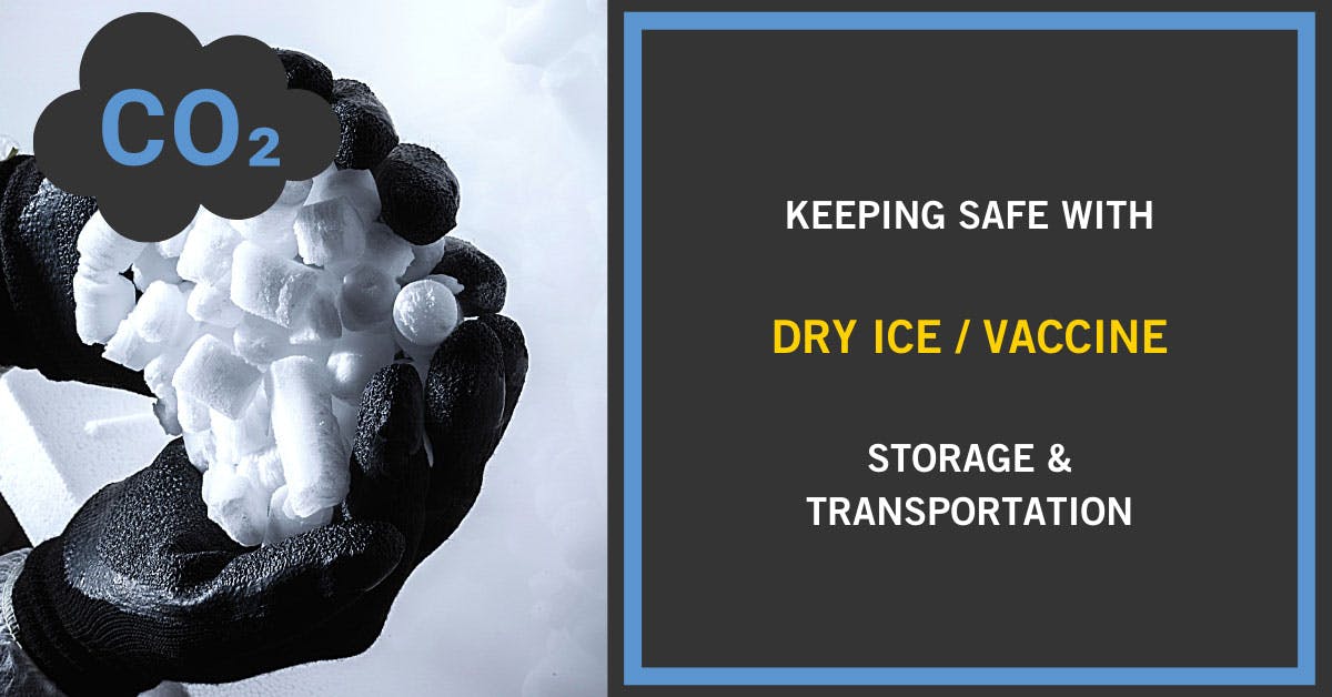 Keeping Safe with Dry Ice/Vaccine Storage & Transportation